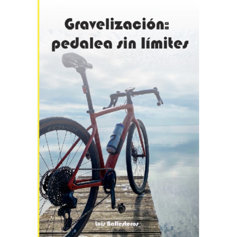 Gravelización: pedalea sin límites.