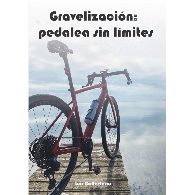 Gravelización, Pedalea sin Límites – Guía completa del ciclismo gravel
